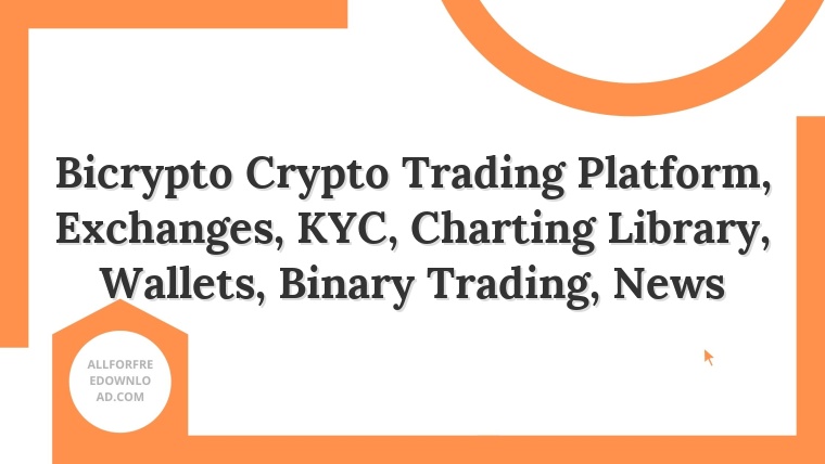Bicrypto Crypto Trading Platform, Exchanges, KYC, Charting Library, Wallets, Binary Trading, News