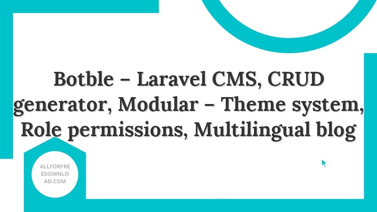 Botble – Laravel CMS, CRUD generator, Modular – Theme system, Role permissions, Multilingual blog