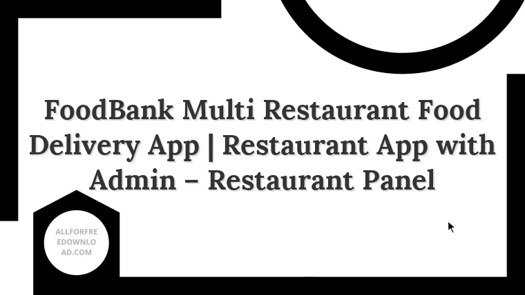 FoodBank Multi Restaurant Food Delivery App | Restaurant App with Admin – Restaurant Panel
