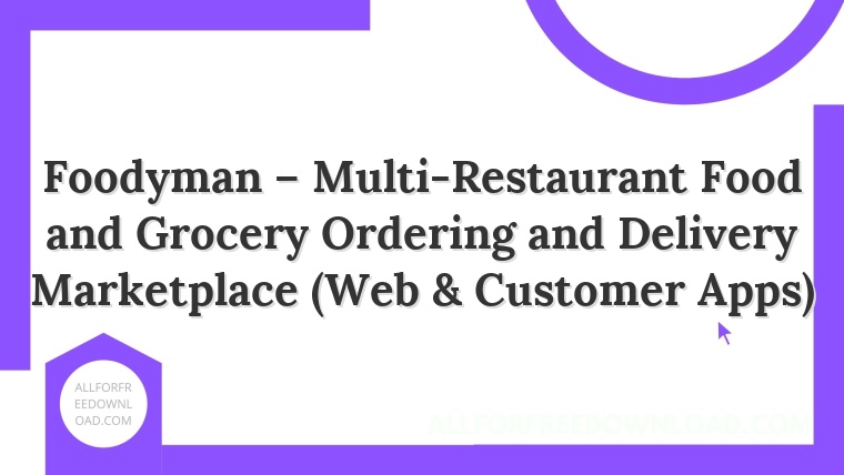 Foodyman – Multi-Restaurant Food and Grocery Ordering and Delivery Marketplace (Web & Customer Apps)