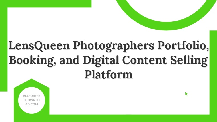 LensQueen Photographers Portfolio, Booking, and Digital Content Selling Platform