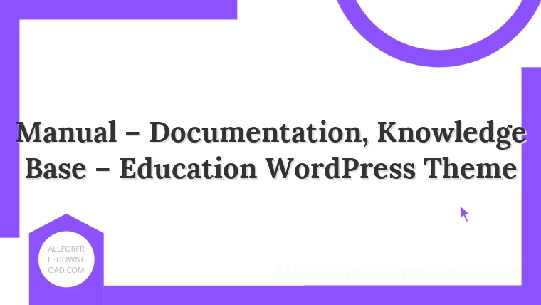Manual – Documentation, Knowledge Base – Education WordPress Theme