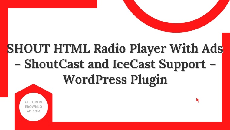 SHOUT HTML Radio Player With Ads – ShoutCast and IceCast Support – WordPress Plugin