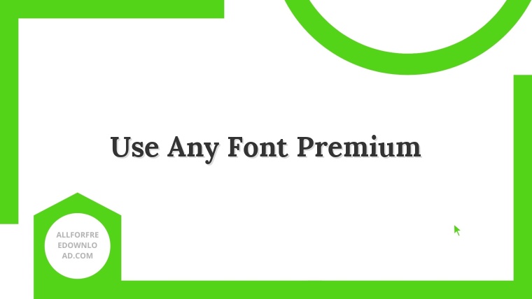 Use Any Font Premium