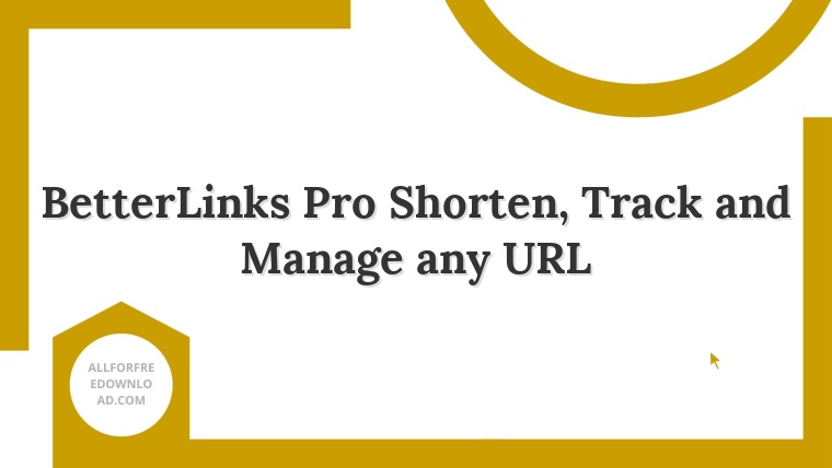 BetterLinks Pro Shorten, Track and Manage any URL