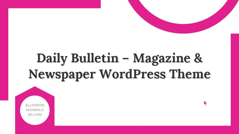 Daily Bulletin – Magazine & Newspaper WordPress Theme