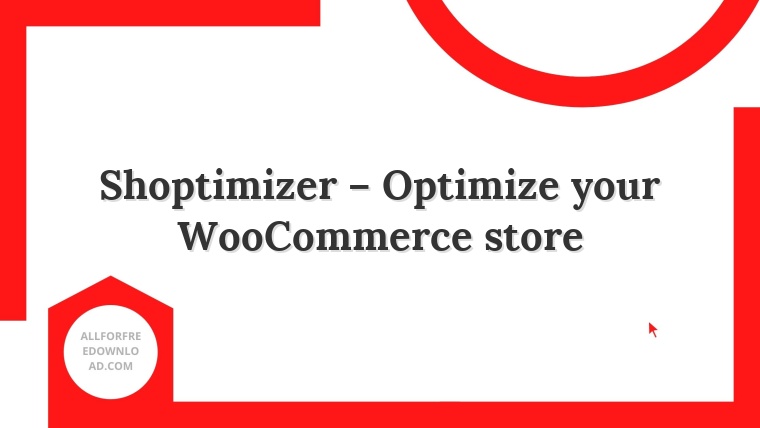 Shoptimizer – Optimize your WooCommerce store