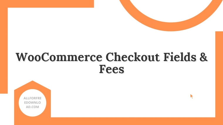 WooCommerce Checkout Fields & Fees