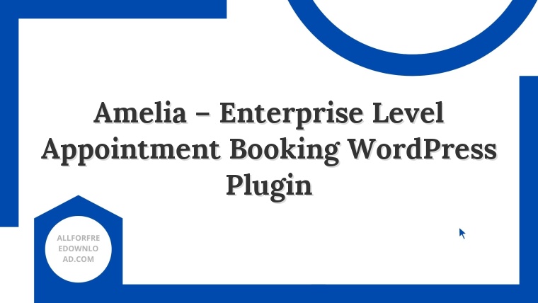 Amelia – Enterprise Level Appointment Booking WordPress Plugin
