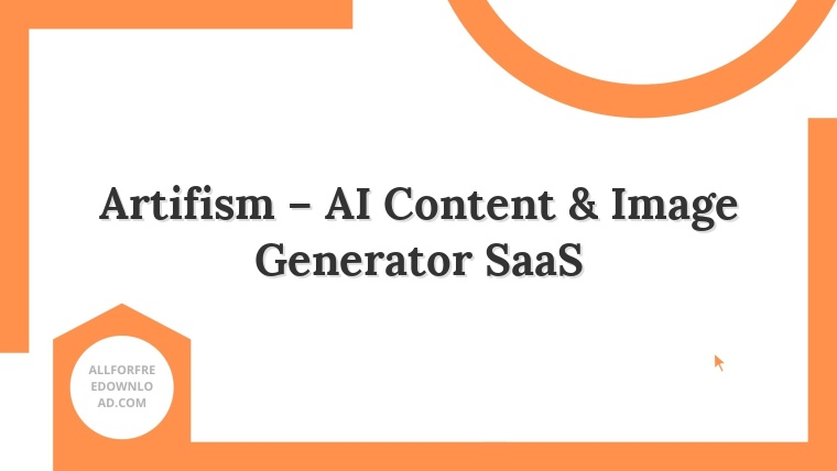 Artifism – AI Content & Image Generator SaaS