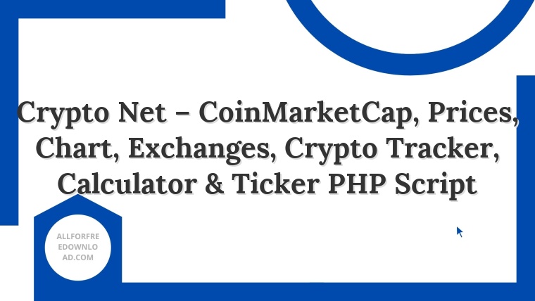 Crypto Net – CoinMarketCap, Prices, Chart, Exchanges, Crypto Tracker, Calculator & Ticker PHP Script