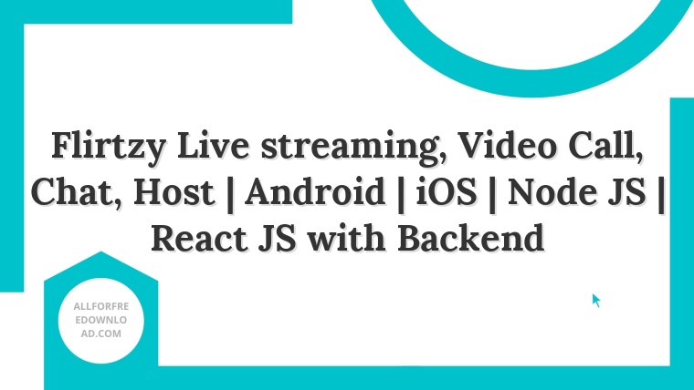 Flirtzy Live streaming, Video Call, Chat, Host | Android | iOS | Node JS | React JS with Backend