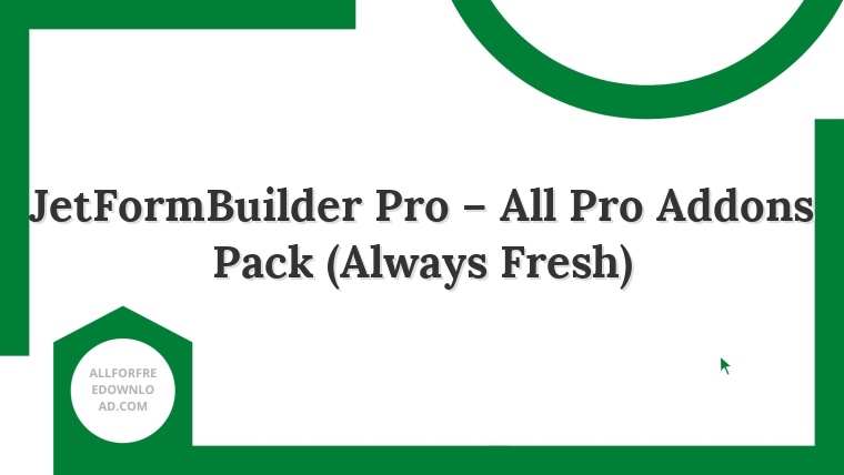 JetFormBuilder Pro – All Pro Addons Pack (Always Fresh)