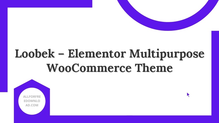 Loobek – Elementor Multipurpose WooCommerce Theme