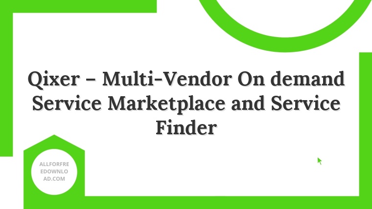 Qixer – Multi-Vendor On demand Service Marketplace and Service Finder