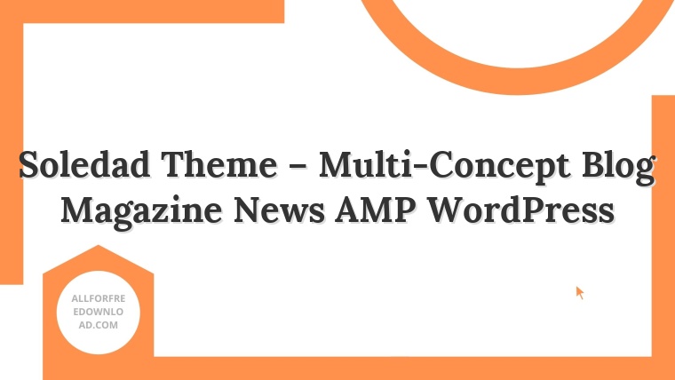 Soledad Theme – Multi-Concept Blog Magazine News AMP WordPress