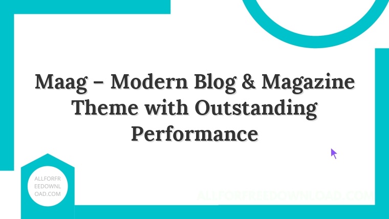 Maag – Modern Blog & Magazine Theme with Outstanding Performance